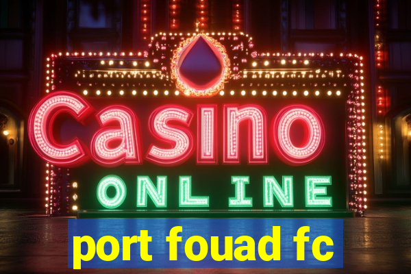 port fouad fc